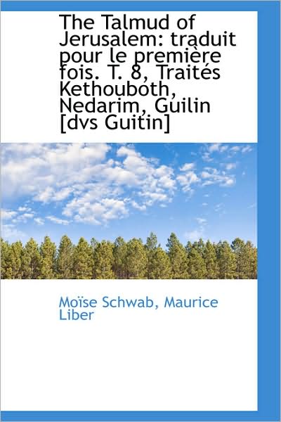 Cover for Moïse Schwab · The Talmud of Jerusalem: Traduit Pour Le Première Fois. T. 8, Traités Kethouboth, Nedarim, Guilin [d (Paperback Book) (2009)