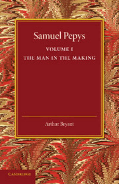 Cover for Arthur Bryant · Samuel Pepys: Volume 1: The Man in the Making (Paperback Book) (2013)