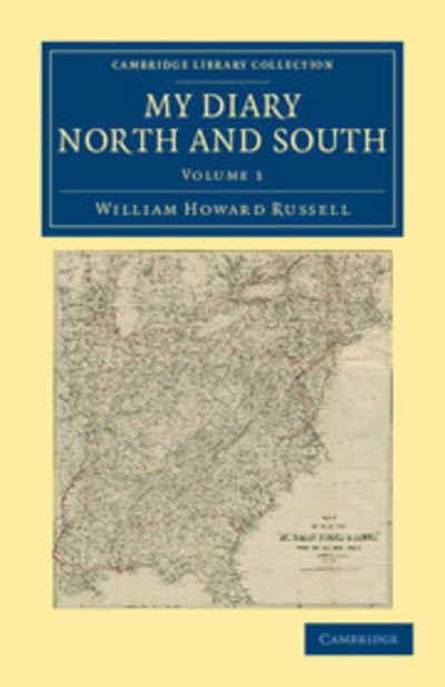 My Diary North and South - My Diary North and South 2 Volume Set - William Howard Russell - Livros - Cambridge University Press - 9781108041225 - 15 de dezembro de 2011