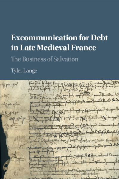 Cover for Lange, Tyler (University of California, Berkeley) · Excommunication for Debt in Late Medieval France: The Business of Salvation (Paperback Book) (2020)