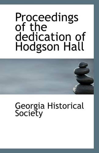 Cover for Georgia Historical Society · Proceedings of the Dedication of Hodgson Hall (Taschenbuch) (2009)