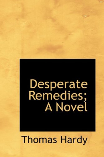 Cover for Thomas Hardy · Desperate Remedies; A Novel (Hardcover Book) (2009)