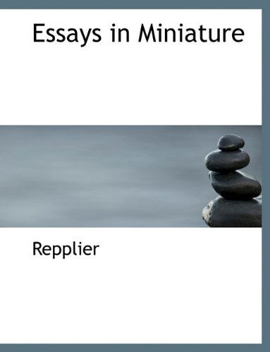 Cover for Repplier · Essays in Miniature (Hardcover Book) (2009)