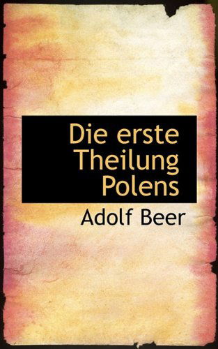 Cover for Adolf Beer · Die Erste Theilung Polens (Hardcover Book) [German edition] (2009)