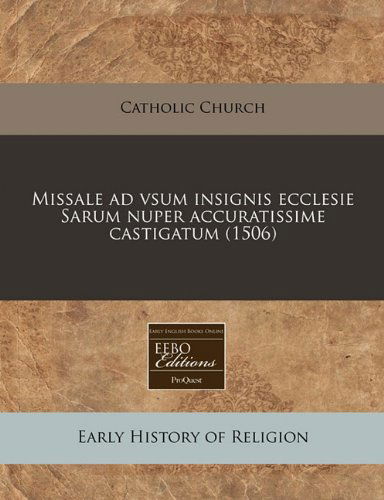 Cover for Catholic Church · Missale Ad Vsum Insignis Ecclesie Sarum Nuper Accuratissime Castigatum (1506) (Paperback Book) [Latin edition] (2010)