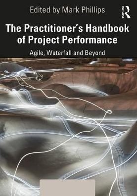Cover for Mark Phillips · The Practitioner's Handbook of Project Performance: Agile, Waterfall and Beyond (Hardcover Book) (2019)