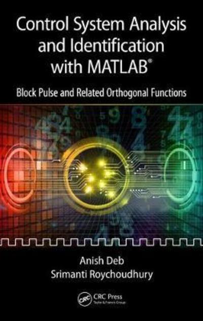 Cover for Anish Deb · Control System Analysis and Identification with MATLAB®: Block Pulse and Related Orthogonal Functions (Hardcover Book) (2018)