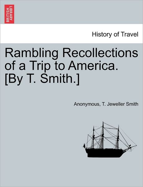 Cover for Anonymous · Rambling Recollections of a Trip to America. [by T. Smith.] (Paperback Book) (2011)