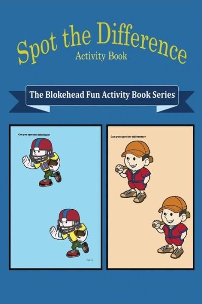 Spot the Difference Activity Book - The Blokehead - Books - Blurb - 9781320616225 - May 1, 2020