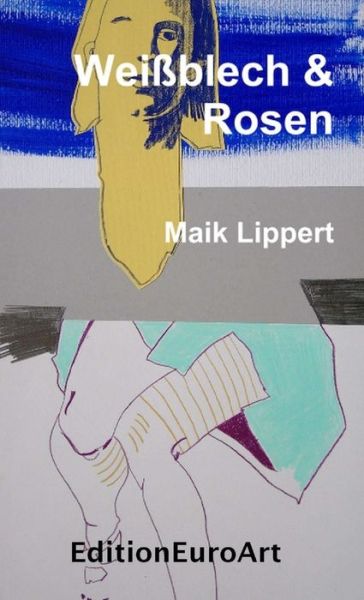 Cover for Maik Lippert · Weißblech &amp; Rosen (Book) (2015)