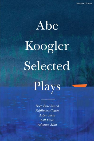 Cover for Abe Koogler · Abe Koogler Selected Plays - Methuen Drama Play Collections (Hardcover Book) [Hpod edition] (2024)