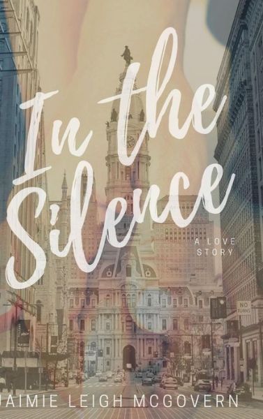 Cover for Jaimie Leigh McGovern · In the Silence (Hardcover Book) (2017)