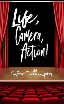 Cover for Rita Fuller-Yates · Life, Camera, Action! (Paperback Book) (2016)