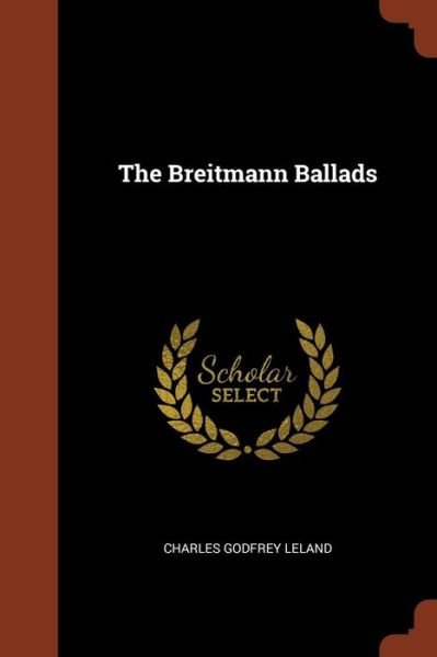 Cover for Charles Godfrey Leland · The Breitmann Ballads (Paperback Book) (2017)