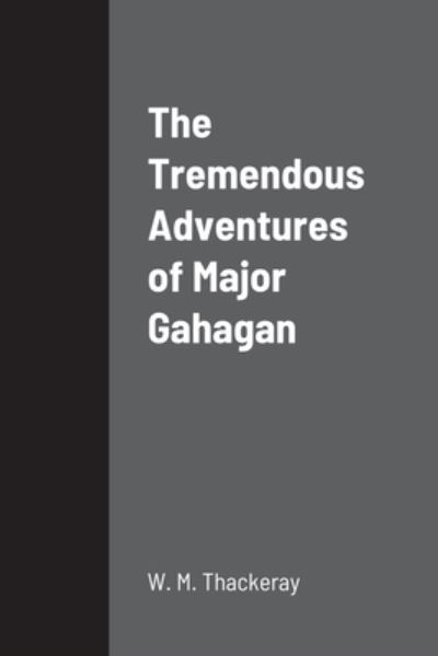 Cover for W. M. Thackeray · Tremendous Adventures of Major Gahagan (Book) (2022)
