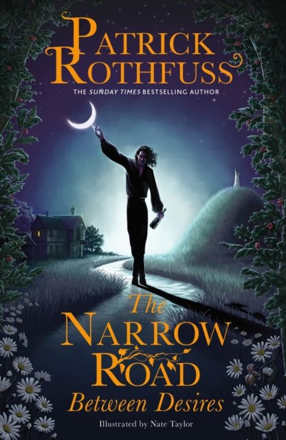 The Narrow Road Between Desires: A Kingkiller Chronicle Novella - Patrick Rothfuss - Kirjat - Orion Publishing Co - 9781399616225 - torstai 4. heinäkuuta 2024