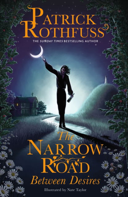 The Narrow Road Between Desires: A Kingkiller Chronicle Novella - Patrick Rothfuss - Boeken - Orion Publishing Co - 9781399616225 - 4 juli 2024