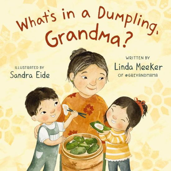 Cover for Linda Meeker · What's in a Dumpling, Grandma? - Grey &amp; Mama (Hardcover Book) (2023)