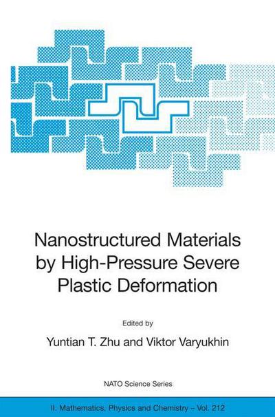 Nanostructured Materials by High-Pressure Severe Plastic Deformation - NATO Science Series II - Yuntian T Zhu - Livres - Springer-Verlag New York Inc. - 9781402039225 - 7 novembre 2005