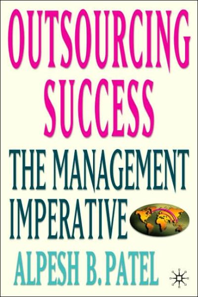 Cover for Alpesh B. Patel · Outsourcing Success: The Management Imperative (Hardcover Book) [2005 edition] (2005)