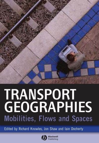 Cover for Knowles · Transport Geographies: Mobilities, Flows and Spaces (Gebundenes Buch) (2007)
