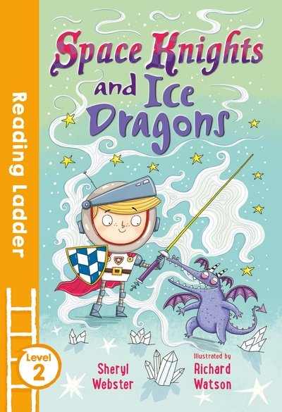 Cover for Sheryl Webster · Space Knights and Ice Dragons - Reading Ladder Level 2 (Pocketbok) (2017)