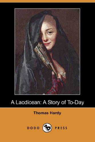 Cover for Thomas Defendant Hardy · A Laodicean: a Story of To-day (Dodo Press) (Paperback Book) (2007)