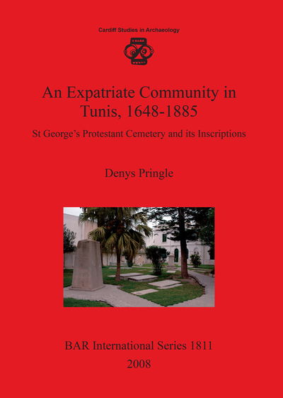 Cover for Denys Pringle · An Expatriate Community in Tunis, 1648-1885: at George's Protestant Cemetery and Its Inscriptions (British Archaeological Reports British Series) (Paperback Book) (2008)