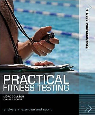Cover for Coulson, Morc (University of Sunderland) · Practical Fitness Testing: Analysis in Exercise and Sport - Fitness Professionals (Taschenbuch) (2009)