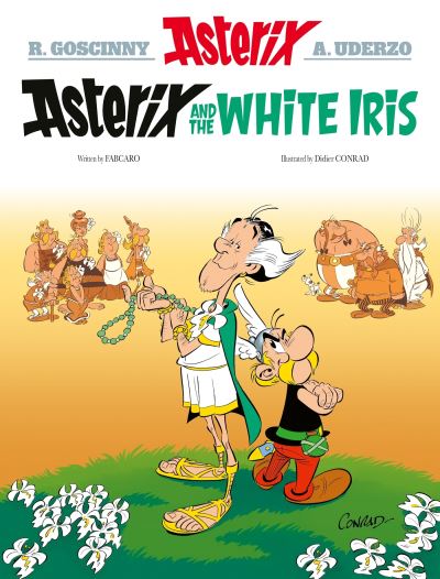 Asterix: Asterix and the White Iris: Album 40 - Asterix - Fabcaro - Boeken - Little, Brown Book Group - 9781408730225 - 10 april 2024