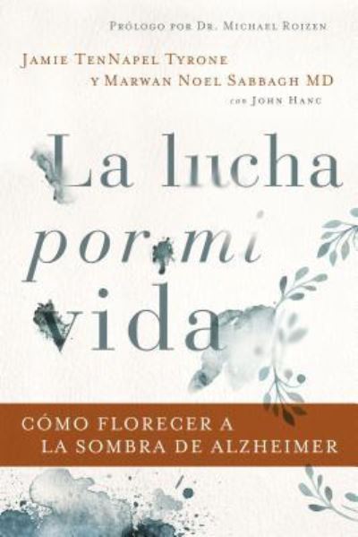 Cover for Jamie Tennapel Tyrone · Lucha Por Mi Vida, La. Como Florecer a La Sombra Del Alzheimer (Paperback Book) (2019)