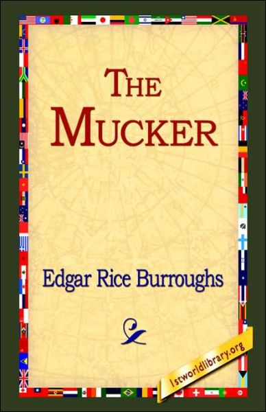 The Mucker - Edgar Rice Burroughs - Książki - 1st World Library - Literary Society - 9781421807225 - 20 lutego 2006