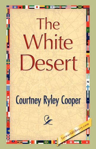 Cover for Courtney Ryley Cooper · The White Desert (Gebundenes Buch) (2008)