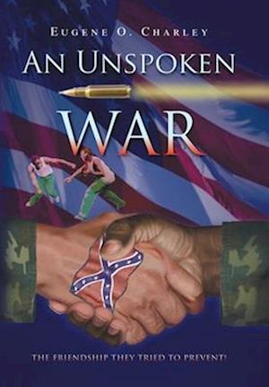 An unspoken war - Eugene O. Charley - Books - Xlibris - 9781425771225 - October 22, 2008