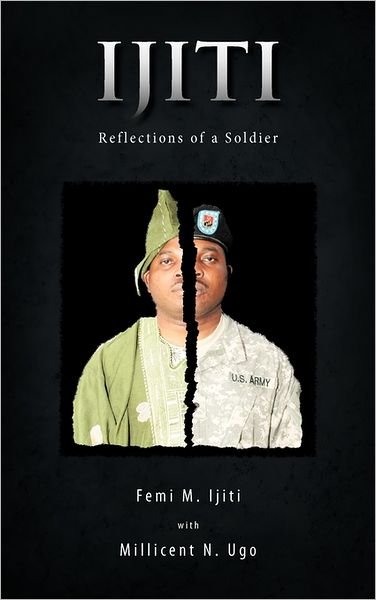 Cover for Femi M. Ijiti · Ijiti: Reflections of a Soldier (Hardcover Book) (2011)