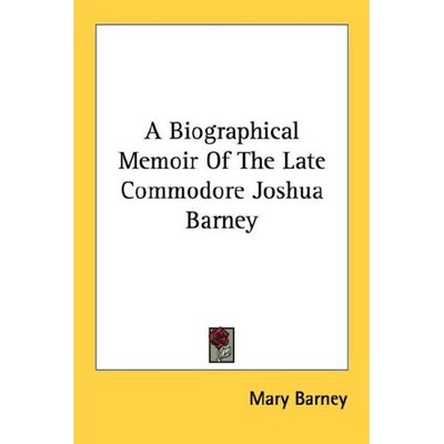 Cover for Mary Barney · A Biographical Memoir of the Late Commodore Joshua Barney (Paperback Book) (2006)