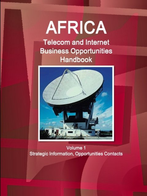 Cover for Inc Ibp · Africa Telecom and Internet Business Opportunities Handbook Volume 1 Strategic Information, Opportunities Contacts (Pocketbok) (2017)