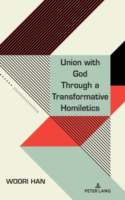 Cover for Woori Han · Union with God Through a Transformative Homiletics (Hardcover Book) [New ed edition] (2022)