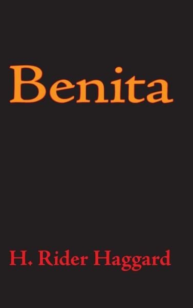 Benita - Sir H Rider Haggard - Livros - Waking Lion Press - 9781434115225 - 30 de julho de 2008