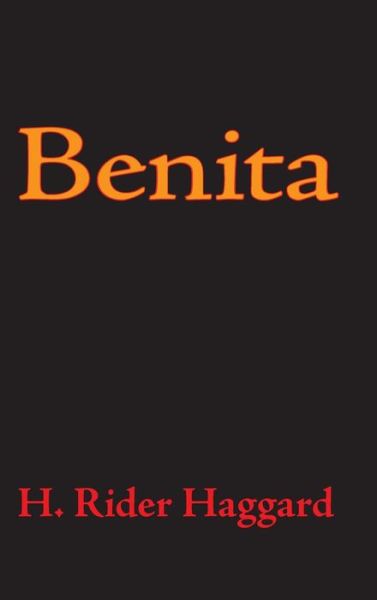 Benita - Sir H Rider Haggard - Książki - Waking Lion Press - 9781434115225 - 30 lipca 2008