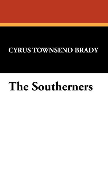 Cover for Cyrus Townsend Brady · The Southerners (Hardcover Book) (2009)