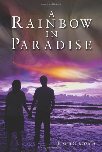 Cover for Elmer G. Kozich · A Rainbow in Paradise (Hardcover Book) (2012)