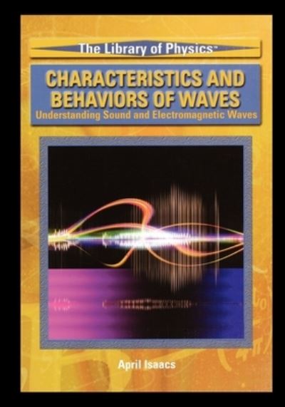 Cover for April Isaacs · Characteristics and Behaviors of Waves (Paperback Book) (2005)