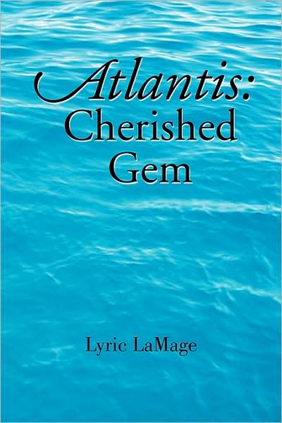 Atlantis: Cherished Gem - Lyric Lamage - Books - Xlibris - 9781436351225 - October 2, 2008