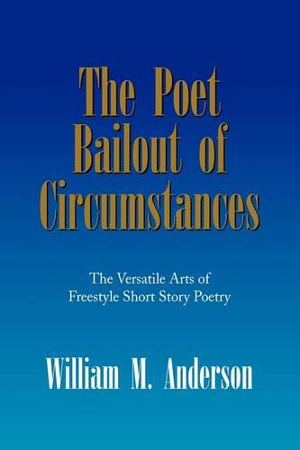 Cover for William M. Anderson · The Poet Bailout of Circumstances (Hardcover Book) (2009)