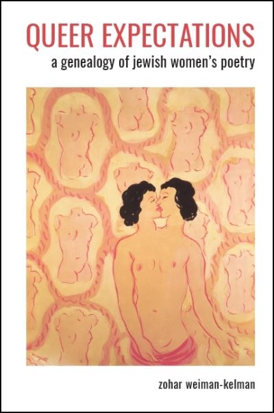 Cover for Zohar Weiman-Kelman · Queer Expectations : A Genealogy of Jewish Women's Poetry (Pocketbok) (2019)