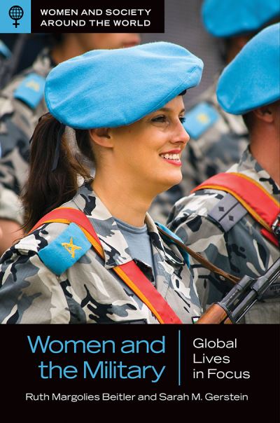 Cover for Ruth Margolies Beitler · Women and the Military: Global Lives in Focus - Women and Society around the World (Hardcover Book) (2021)