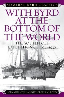 Cover for Norman D. Vaughan · With Byrd at the Bottom of the World: The South Pole Expedition of 1928-1930 - Admiral Byrd Classics (Paperback Book) (2016)