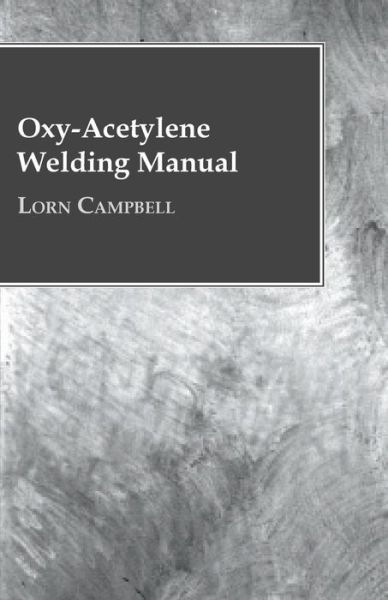 Cover for Lorn Campbell · Oxy-acetylene Welding Manual (Paperback Book) (2009)