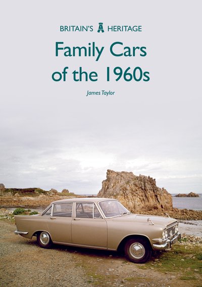Family Cars of the 1960s - Britain's Heritage - James Taylor - Books - Amberley Publishing - 9781445683225 - October 15, 2018